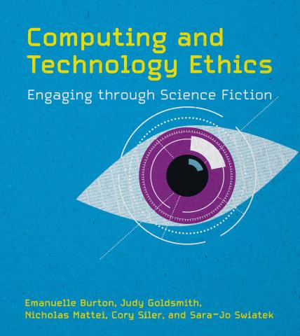 Computing and Technology Ethics: Engaging through Science Fiction book cover